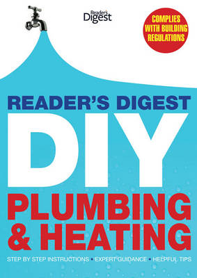 Reader's Digest DIY: Plumbing and Heating: Step by Step Instructions, Expert Guidance, Helpful Tips (Hardback)