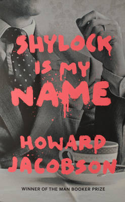 Shylock is My Name: The Merchant of Venice Retold - Hogarth Shakespeare 2 (Hardback)