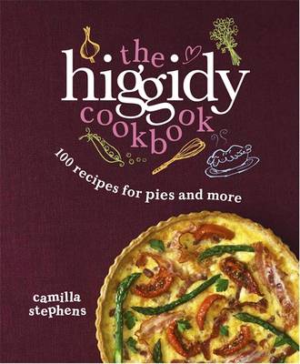 The Higgidy Cookbook: 100 Recipes for Pies and More! (Hardback)