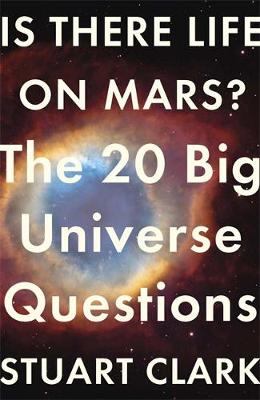 Is There Life on Mars?: The 20 Big Universe Questions (Paperback)
