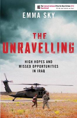 The Unravelling: High Hopes and Missed Opportunities in Iraq (Hardback)