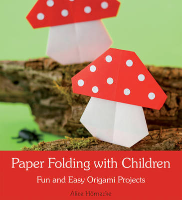 Paper Folding with Children: Fun and Easy Origami Projects (Paperback)