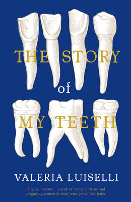 The Story of My Teeth (Paperback)
