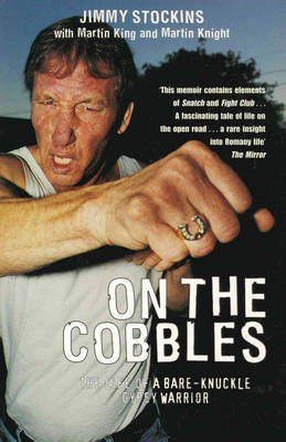 On the Cobbles: Jimmy Stockin: The Life of a Bare Knuckled Gypsy Warrior (Paperback)