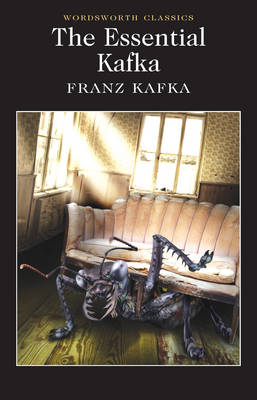 The Essential Kafka: The Castle; The Trial; Metamorphosis and Other Stories - Wordsworth Classics (Paperback)