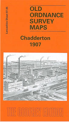 Chadderton 1907: Lancashire Sheet 97.05 - Old O.S. Maps of Lancashire (Sheet map, folded)