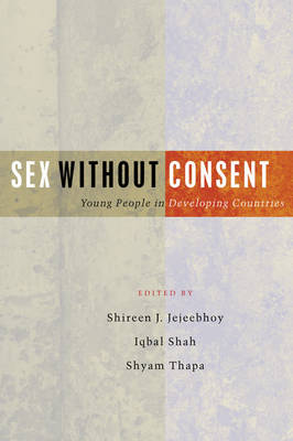 Sex Without Consent: Young People in Developing Countries (Hardback)