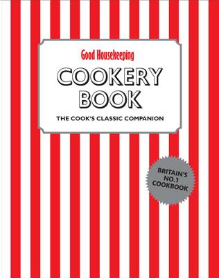 Good Housekeeping Cookery Book: The Cook's Classic Companion (Hardback)