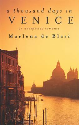 A Thousand Days in Venice: An Unexpected Romance (Paperback)