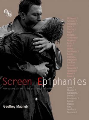 Screen Epiphanies: Filmmakers on the Films That Inspired Them (Hardback)