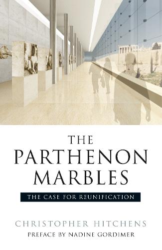The Parthenon Marbles: The Case for Reunification (Paperback)