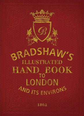 Bradshaw's Handbook to London (Hardback)