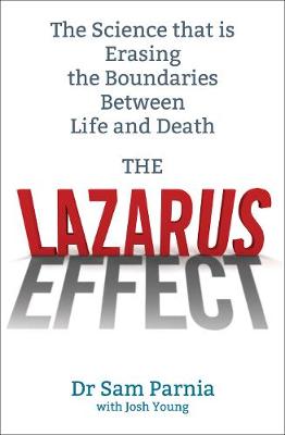 The Lazarus Effect: The Science That is Rewriting the Boundaries Between Life and Death (Paperback)