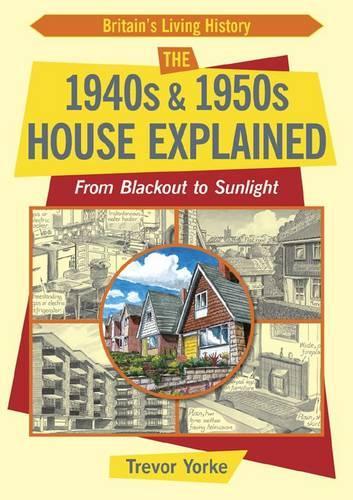 The 1940s and 1950s House Explained: From Blackout to Sunlight (Paperback)