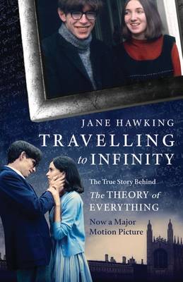 Travelling to Infinity: The True Story Behind the Theory of Everything (Paperback)