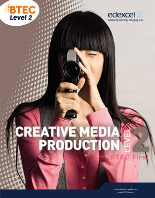 BTEC Level 2 First Creative Media Production Student Book - Level 2 BTEC First Creative Media Production (Paperback)