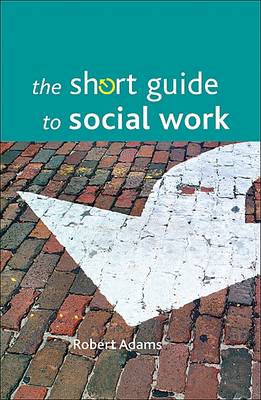 The Short Guide to Social Work - Short Guides (Book)