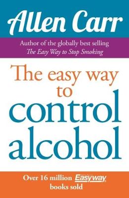 Allen Carr's Easyway to Control Alcohol (Paperback)