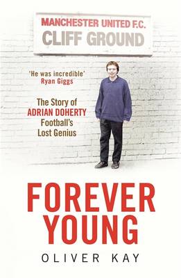 Forever Young: The Story of Adrian Doherty, Football's Lost Genius (Hardback)