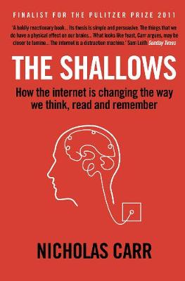 The Shallows: How the Internet is Changing the Way We Think, Read and Remember (Paperback)