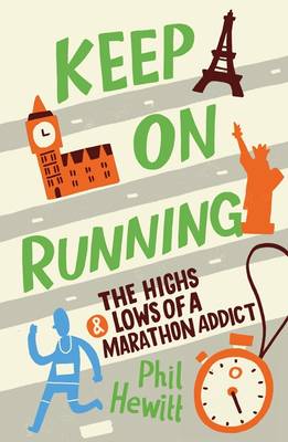 Keep on Running: The Highs and Lows of a Marathon Addict (Paperback)