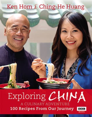 Exploring China: A Culinary Adventure: 100 Recipes from Our Journey (Hardback)
