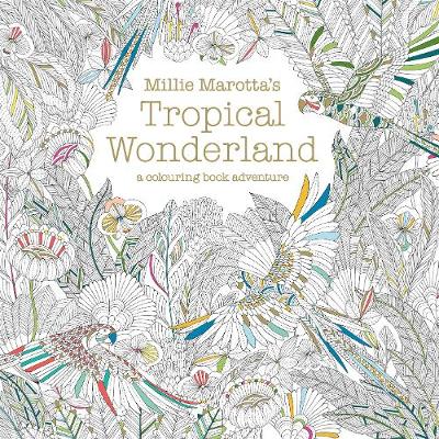 Download Millie Marotta's Tropical Wonderland: A Colouring Book Adventure (Paperback)