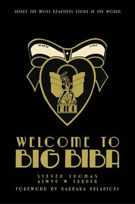 Welcome to Big Biba: Inside the Most Beautiful Store in the World (Hardback)