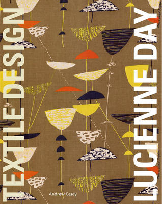 Lucienne Day: In the Spirit of the Age - Textile Design (Paperback)
