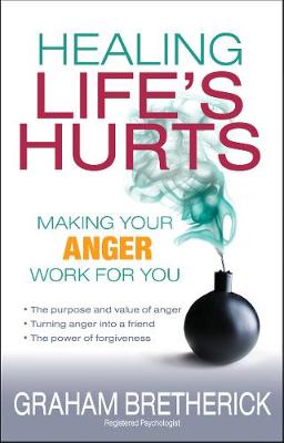 Healing Life's Hurts: Make Your Anger Work for You (Paperback)