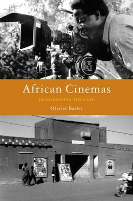 African Cinemas: Decolonizing the Gaze (Paperback)