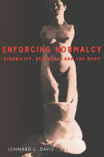 Enforcing Normalcy: Disability, Deafness and the Body (Paperback)