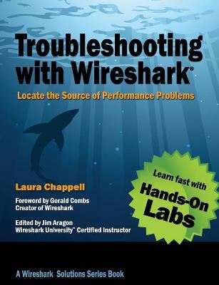 Troubleshooting with Wireshark: Locate the Source of Performance Problems (Paperback)