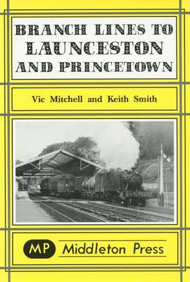 Branch Lines to Launceston and Princetown - Branch Lines S. (Hardback)