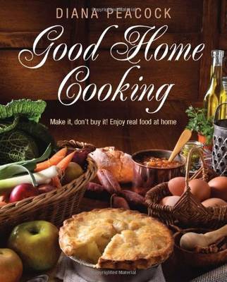 Good Home Cooking: Make it, Don't Buy It! Real Food at Home - Mostly at Less Than a Pound a Head (Paperback)