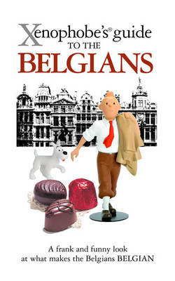 The Xenophobe's Guide to the Belgians - Xenophobe's Guides (Paperback)