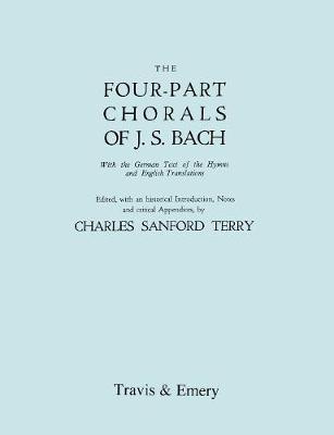 Four-Part Chorals of J.S. Bach. (Volumes 1 and 2 in One Book). With German Text and English Translations. (Facsimile 1929) (with Music). (Paperback)