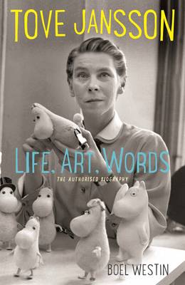 Tove Jansson Life, Art, Words: The Authorised Biography (Hardback)