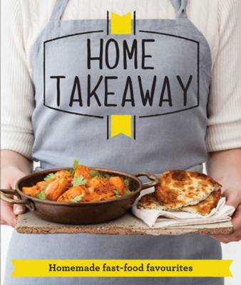 Home Takeaway: Homemade fast-food favourites (Paperback)