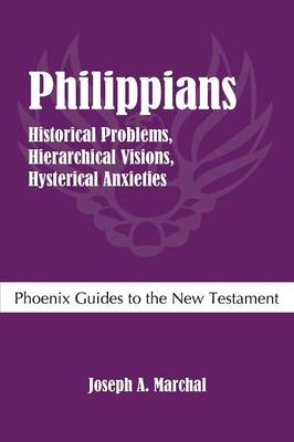 Philippians: Historical Problems, Hierarchical Visions, Hysterical Anxieties (Paperback)