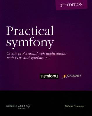 Practical Symfony 1.2 for Propel - Second Edition (Paperback)