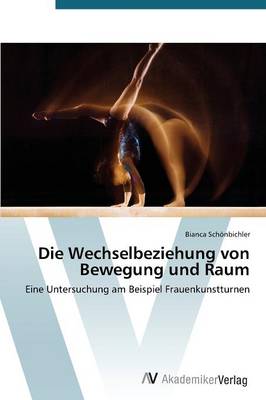 Die Wechselbeziehung Von Bewegung Und Raum (Paperback)