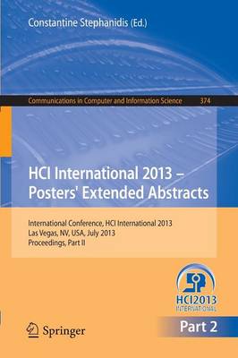 HCI International 2013 - Posters' Extended Abstracts: Part II: International Conference, HCI International 2013, Las Vegas, NV, USA, July 21-26, 2013, Proceedings - Communications in Computer and Information Science 374 (Paperback)