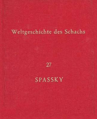 Weltgeschichte Des Schachs Lieferung 27 - Boris Spassky (Paperback)