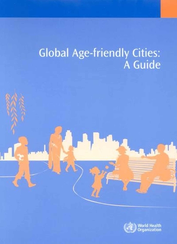 Global Age-Friendly Cities: A Guide (Paperback)