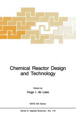 Chemical Reactor Design and Technology: Overview of the New Developments of Energy and Petrochemical Reactor Technologies. Projections for the 90's - NATO Science Series E: 110 (Paperback)