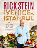 Rick Stein: From Venice to Istanbul - Waterstones