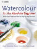 Watercolour for the Absolute Beginner (Paperback)